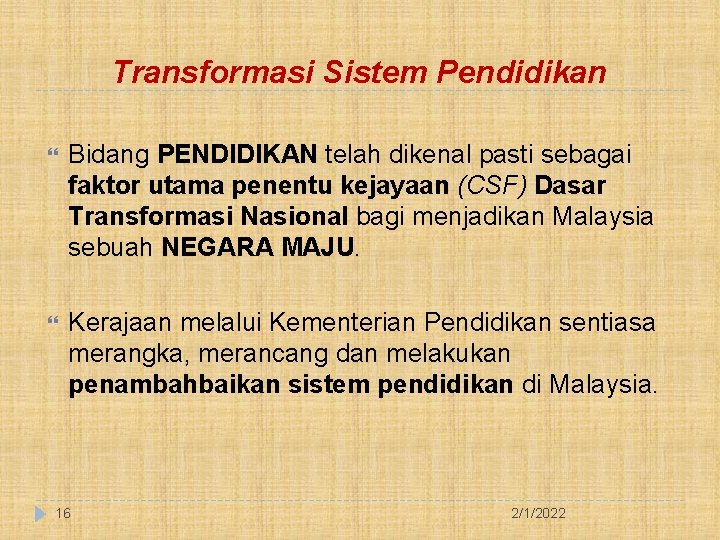 Transformasi Sistem Pendidikan Bidang PENDIDIKAN telah dikenal pasti sebagai faktor utama penentu kejayaan (CSF)