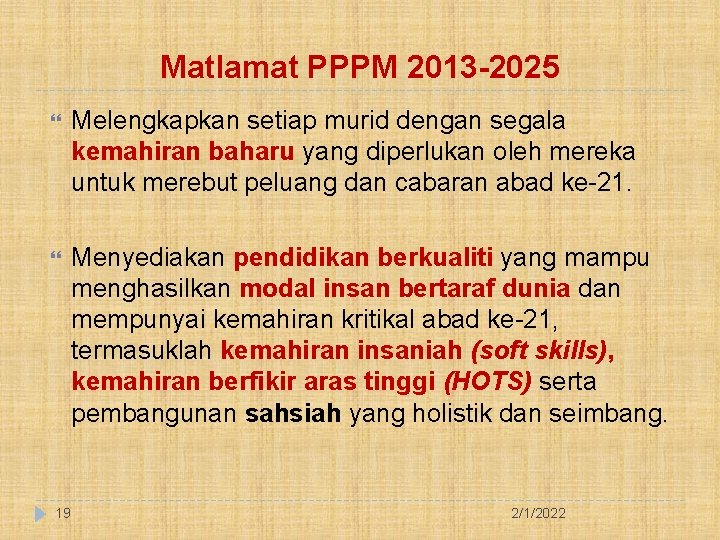 Matlamat PPPM 2013 -2025 Melengkapkan setiap murid dengan segala kemahiran baharu yang diperlukan oleh