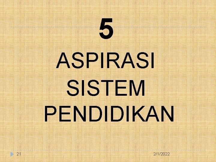 5 ASPIRASI SISTEM PENDIDIKAN 21 2/1/2022 