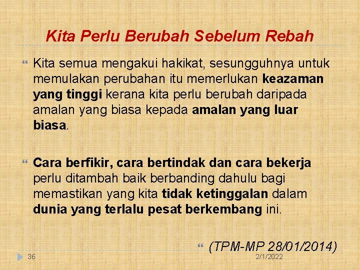 Kita Perlu Berubah Sebelum Rebah Kita semua mengakui hakikat, sesungguhnya untuk memulakan perubahan itu