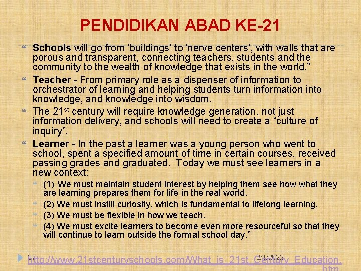 PENDIDIKAN ABAD KE-21 Schools will go from ‘buildings’ to 'nerve centers', with walls that