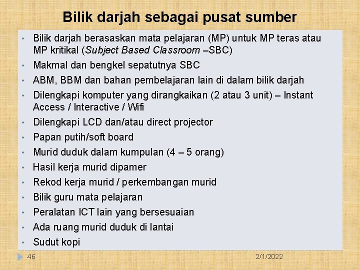 Bilik darjah sebagai pusat sumber • Bilik darjah berasaskan mata pelajaran (MP) untuk MP