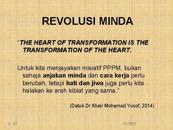 REVOLUSI MINDA “THE HEART OF TRANSFORMATION IS THE TRANSFORMATION OF THE HEART. Untuk kita