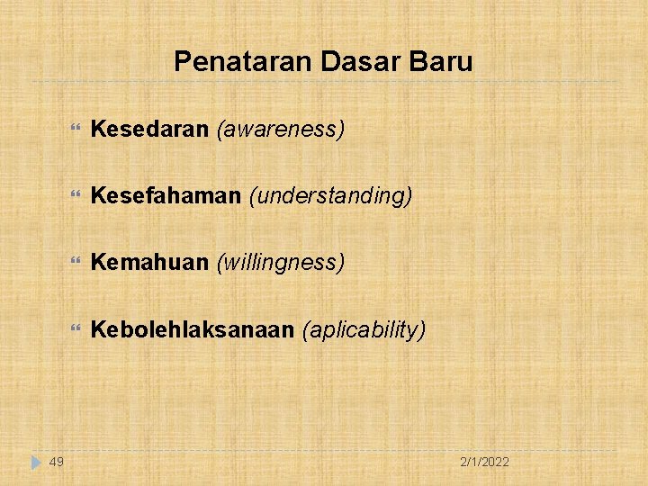 Penataran Dasar Baru 49 Kesedaran (awareness) Kesefahaman (understanding) Kemahuan (willingness) Kebolehlaksanaan (aplicability) 2/1/2022 