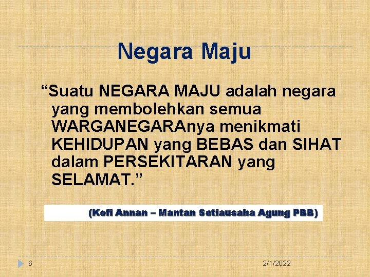 Negara Maju “Suatu NEGARA MAJU adalah negara yang membolehkan semua WARGANEGARAnya menikmati KEHIDUPAN yang