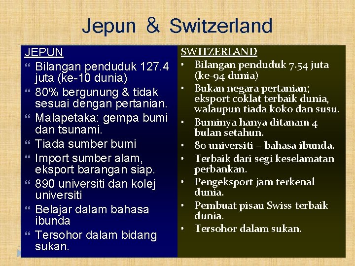 Jepun & Switzerland JEPUN Bilangan penduduk 127. 4 juta (ke-10 dunia) 80% bergunung &