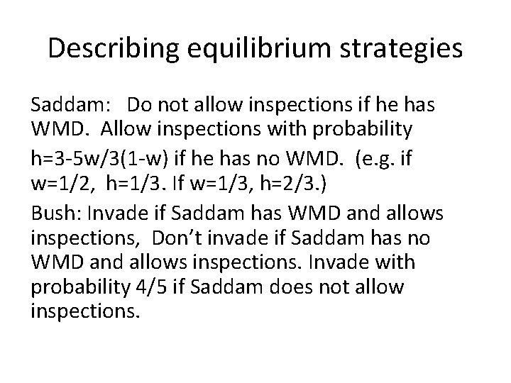Describing equilibrium strategies Saddam: Do not allow inspections if he has WMD. Allow inspections