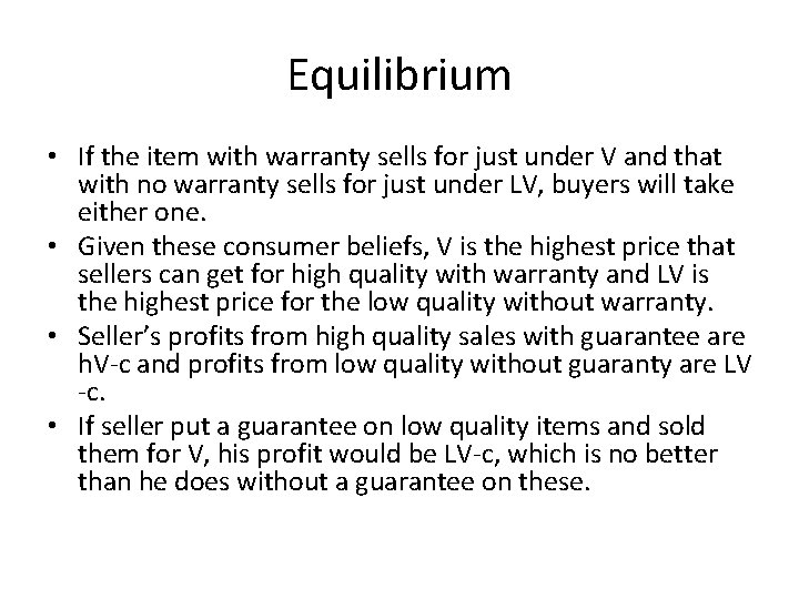 Equilibrium • If the item with warranty sells for just under V and that