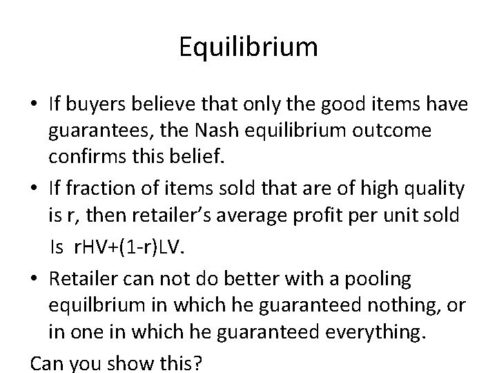 Equilibrium • If buyers believe that only the good items have guarantees, the Nash