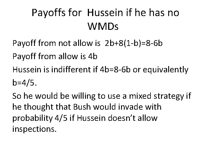 Payoffs for Hussein if he has no WMDs Payoff from not allow is 2