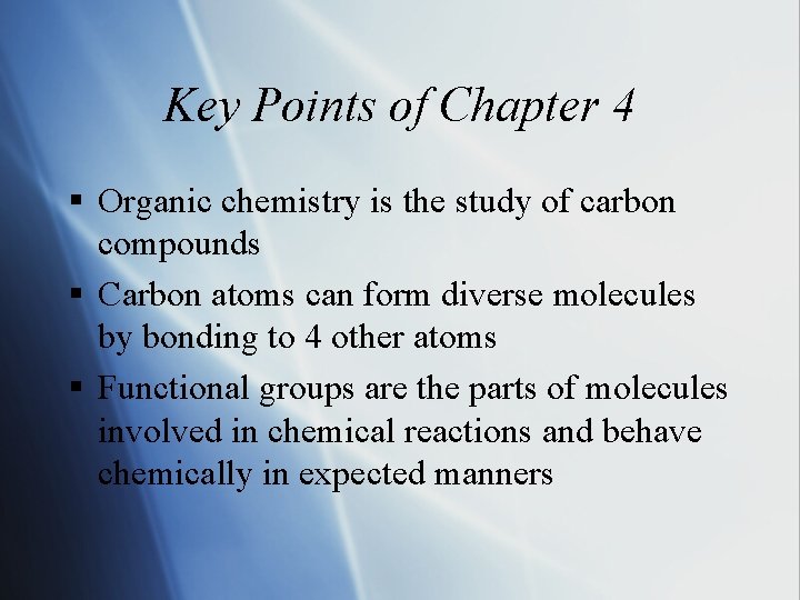 Key Points of Chapter 4 § Organic chemistry is the study of carbon compounds