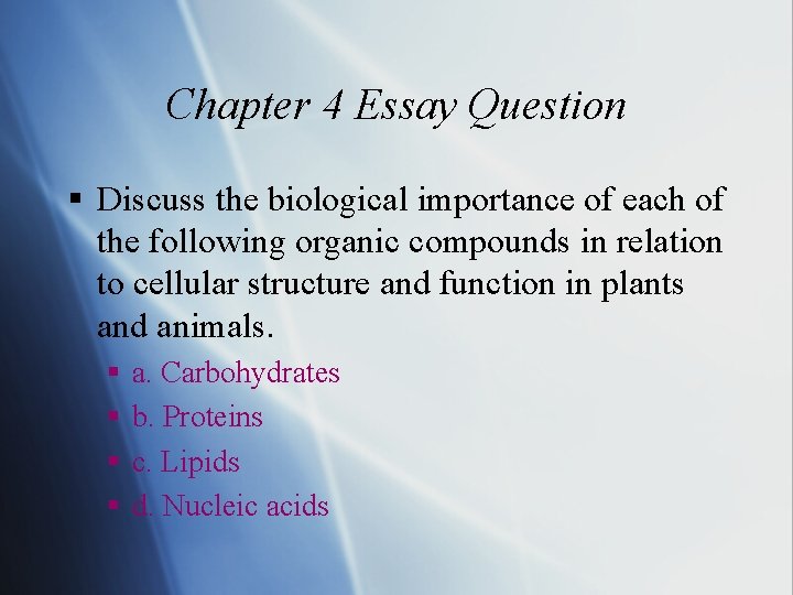 Chapter 4 Essay Question § Discuss the biological importance of each of the following Chapter 4 Essay Question § Discuss the biological importance of each of the following