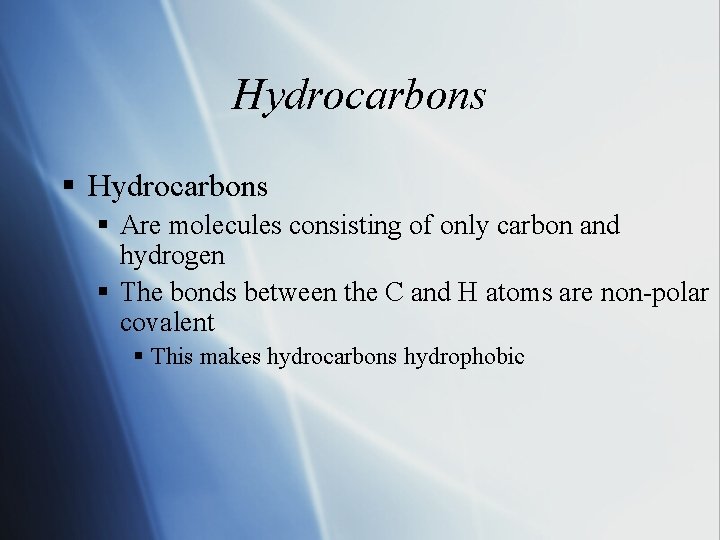 Hydrocarbons § Are molecules consisting of only carbon and hydrogen § The bonds between Hydrocarbons § Are molecules consisting of only carbon and hydrogen § The bonds between