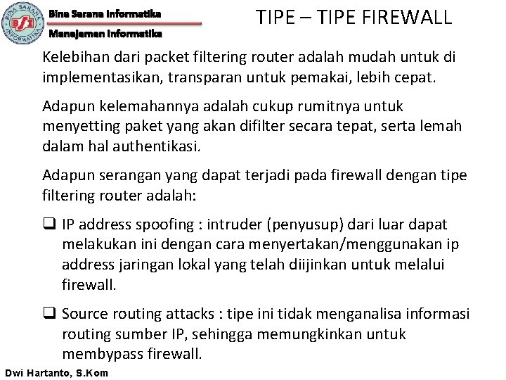 Bina Sarana Informatika Manajemen Informatika TIPE – TIPE FIREWALL Kelebihan dari packet filtering router