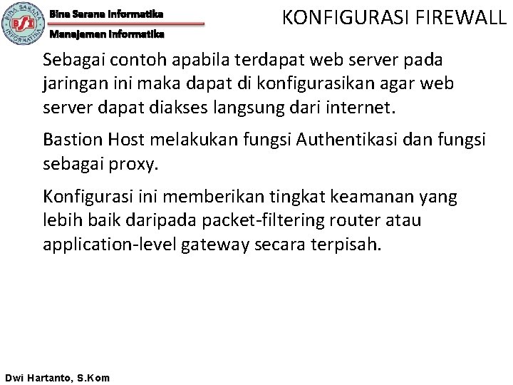 Bina Sarana Informatika Manajemen Informatika KONFIGURASI FIREWALL Sebagai contoh apabila terdapat web server pada