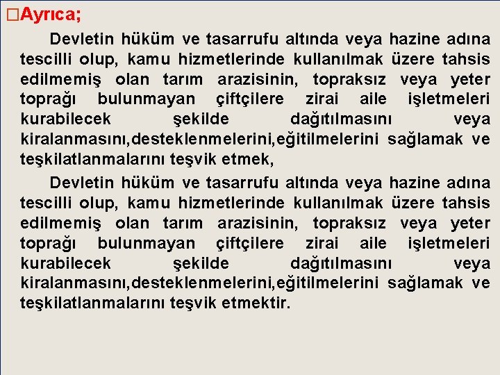 �Ayrıca; Devletin hüküm ve tasarrufu altında veya hazine adına tescilli olup, kamu hizmetlerinde kullanılmak