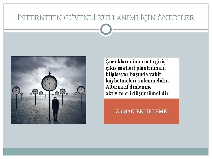 İNTERNETİN GÜVENLİ KULLANIMI İÇİN ÖNERİLER Çocukların internete girişçıkış saatleri planlanmalı, bilgisayar başında vakit kaybetmeleri