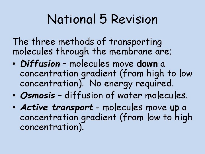 National 5 Revision The three methods of transporting molecules through the membrane are; •