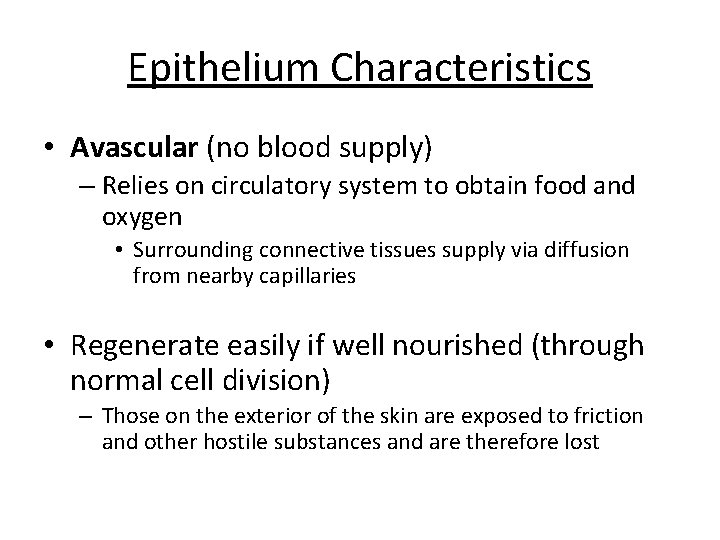 Epithelium Characteristics • Avascular (no blood supply) – Relies on circulatory system to obtain