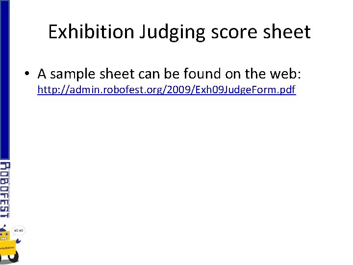 Exhibition Judging score sheet • A sample sheet can be found on the web:
