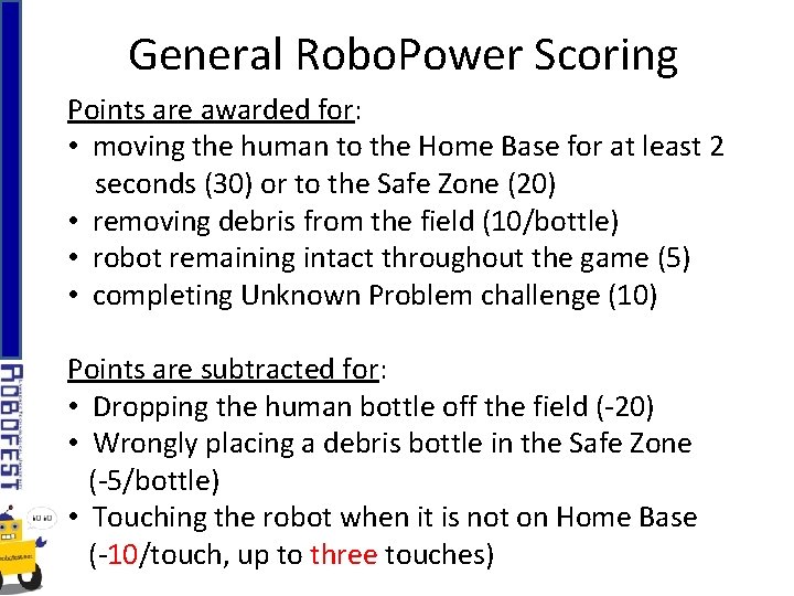 General Robo. Power Scoring Points are awarded for: • moving the human to the
