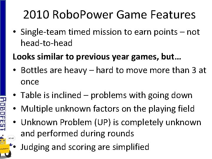 2010 Robo. Power Game Features • Single-team timed mission to earn points – not