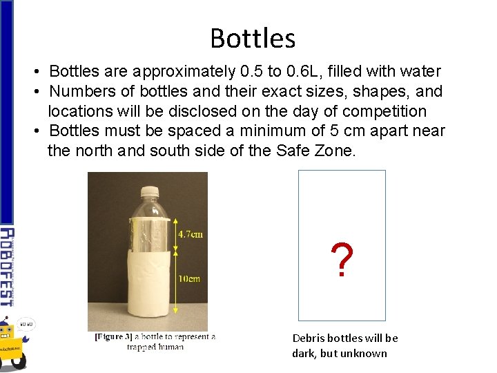 Bottles • Bottles are approximately 0. 5 to 0. 6 L, filled with water