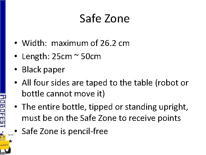Safe Zone Width: maximum of 26. 2 cm Length: 25 cm ~ 50 cm