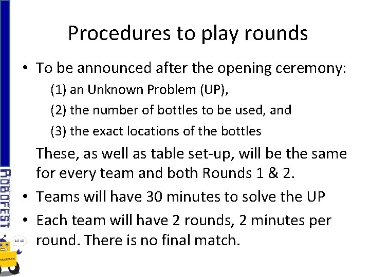 Procedures to play rounds • To be announced after the opening ceremony: (1) an