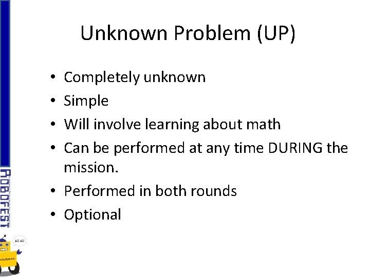Unknown Problem (UP) Completely unknown Simple Will involve learning about math Can be performed