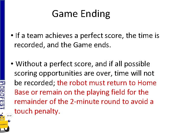 Game Ending • If a team achieves a perfect score, the time is recorded,