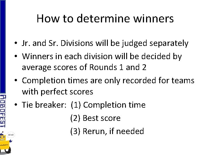 How to determine winners • Jr. and Sr. Divisions will be judged separately •