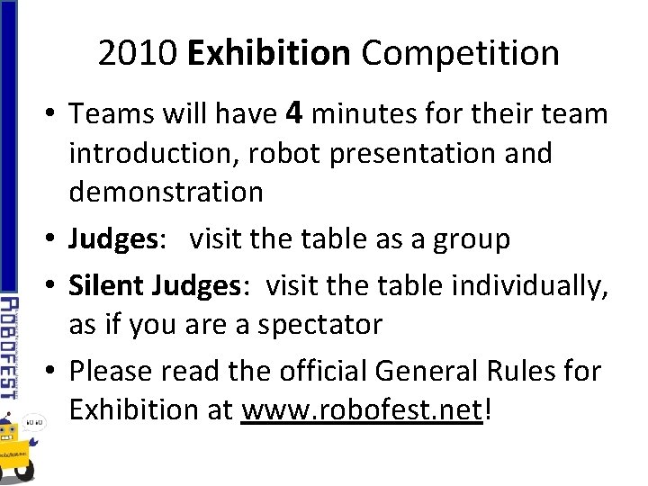 2010 Exhibition Competition • Teams will have 4 minutes for their team introduction, robot