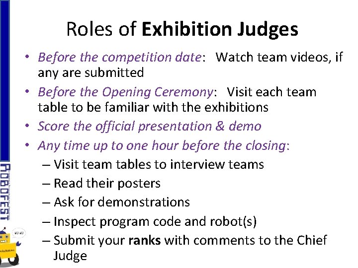 Roles of Exhibition Judges • Before the competition date: Watch team videos, if any