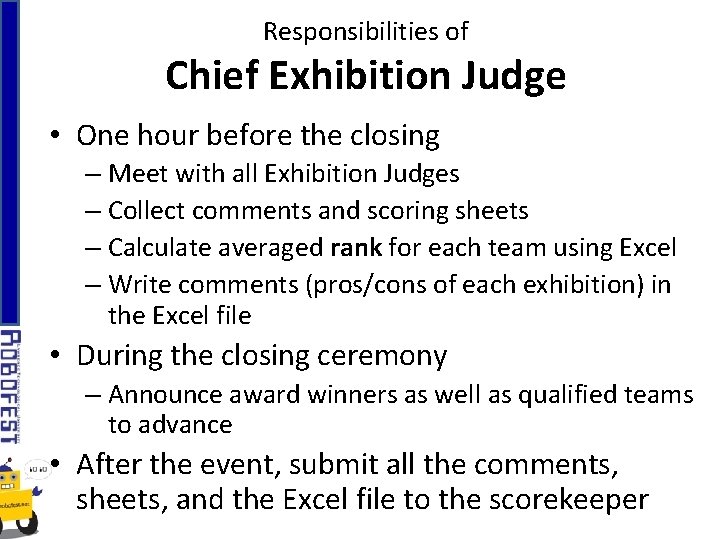 Responsibilities of Chief Exhibition Judge • One hour before the closing – Meet with