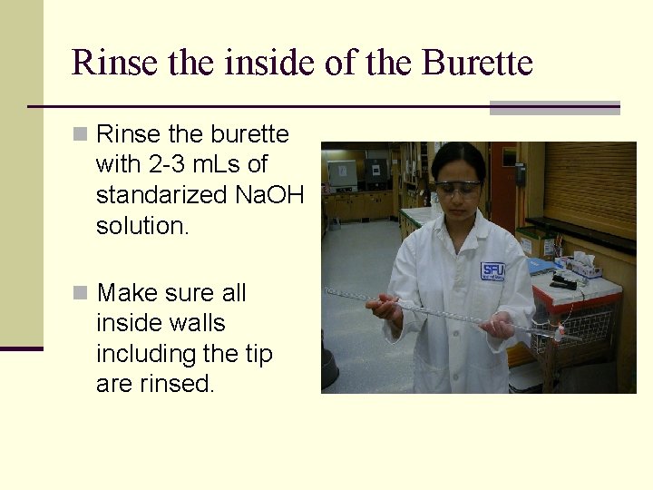 Rinse the inside of the Burette n Rinse the burette with 2 -3 m.