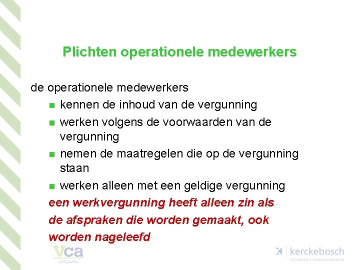 Plichten operationele medewerkers de operationele medewerkers n kennen de inhoud van de vergunning n