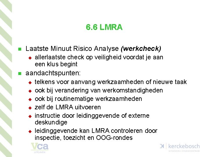 6. 6 LMRA n Laatste Minuut Risico Analyse (werkcheck) u n allerlaatste check op