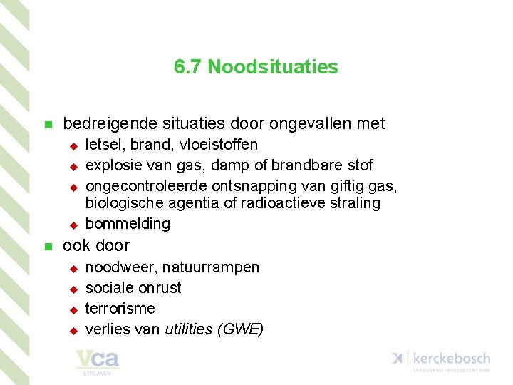 6. 7 Noodsituaties n bedreigende situaties door ongevallen met u u n letsel, brand,