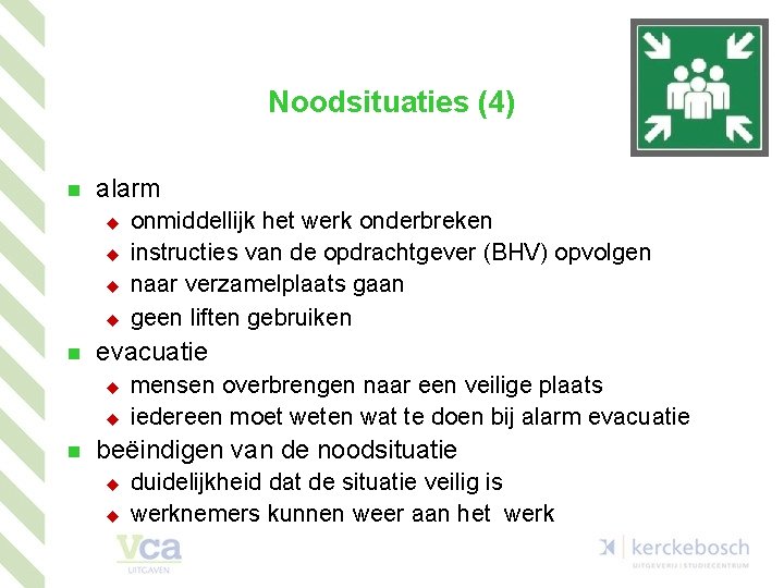 Noodsituaties (4) n alarm u u n evacuatie u u n onmiddellijk het werk