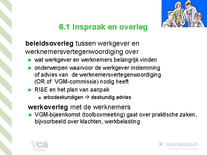 6. 1 Inspraak en overleg beleidsoverleg tussen werkgever en werknemersvertegenwoordiging over n n n