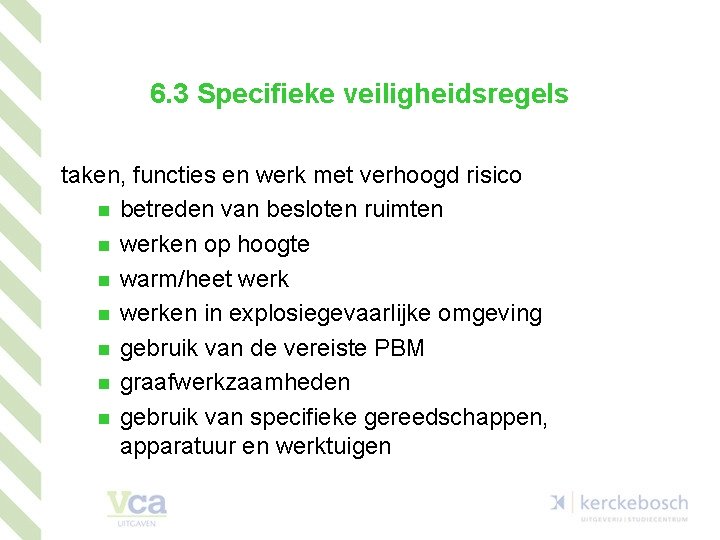 6. 3 Specifieke veiligheidsregels taken, functies en werk met verhoogd risico n betreden van