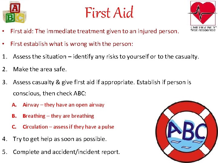 First Aid • First aid: The immediate treatment given to an injured person. •