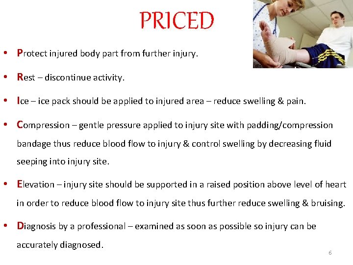 PRICED • Protect injured body part from further injury. • Rest – discontinue activity.