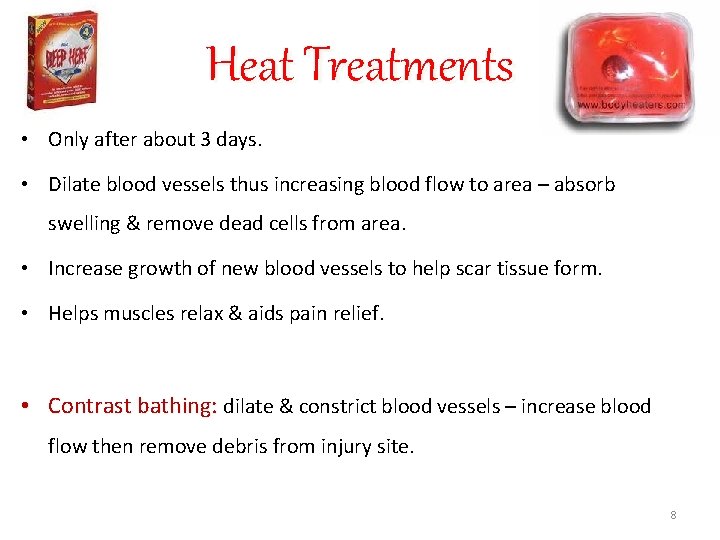 Heat Treatments • Only after about 3 days. • Dilate blood vessels thus increasing