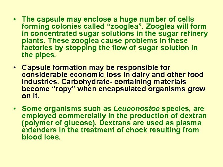  • The capsule may enclose a huge number of cells forming colonies called