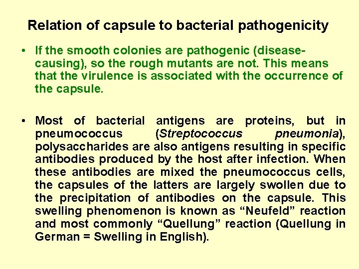 Relation of capsule to bacterial pathogenicity • If the smooth colonies are pathogenic (diseasecausing),