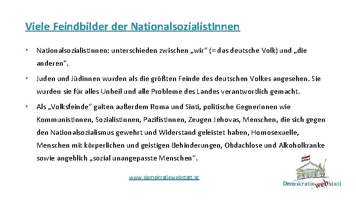 Viele Feindbilder Nationalsozialist. Innen • Nationalsozialist. Innen: unterschieden zwischen „wir“ (= das deutsche Volk)