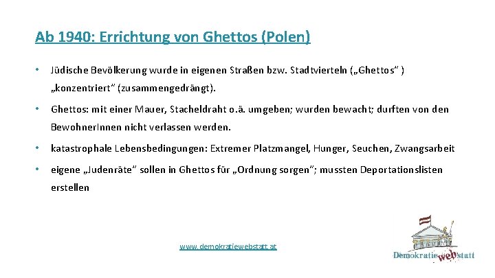 Ab 1940: Errichtung von Ghettos (Polen) • Jüdische Bevölkerung wurde in eigenen Straßen bzw.