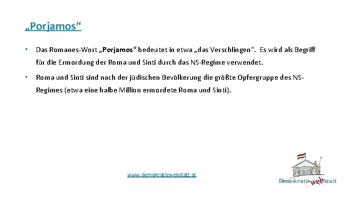 „Porjamos“ • Das Romanes-Wort „Porjamos“ bedeutet in etwa „das Verschlingen“. Es wird als Begriff